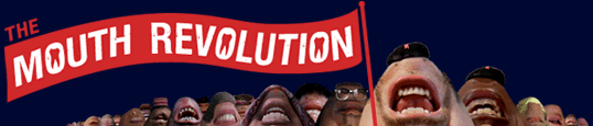 The Mouth Revolution